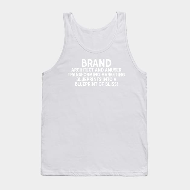 Brand Architect and Amuser Transforming Marketing Blueprints into a Blueprint of Bliss! Tank Top by trendynoize